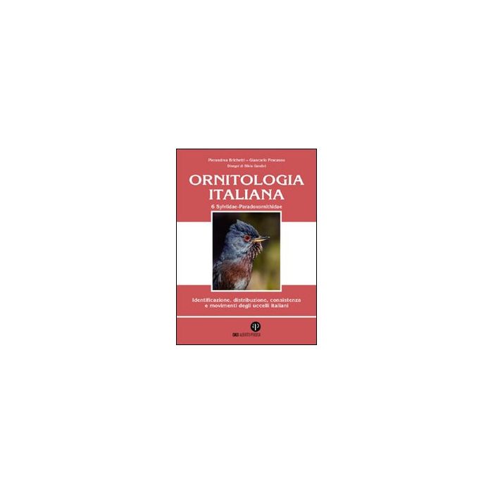 Ornitologia italiana Vol. 6  Sylviidae-Paradoxornithidae perdisa editore