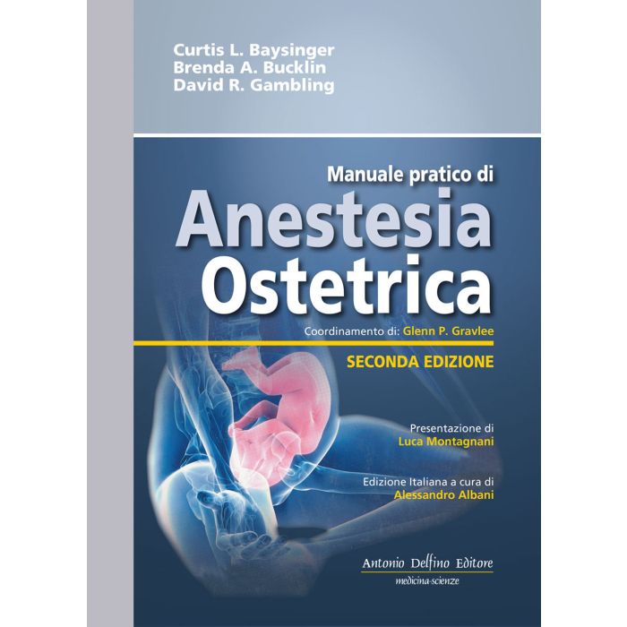 Baysinger Bucklin manualepratico di anestesia ostetrica delfino editore Baysinger Bucklin manualepratico di anestesia ostetrica delfino editore