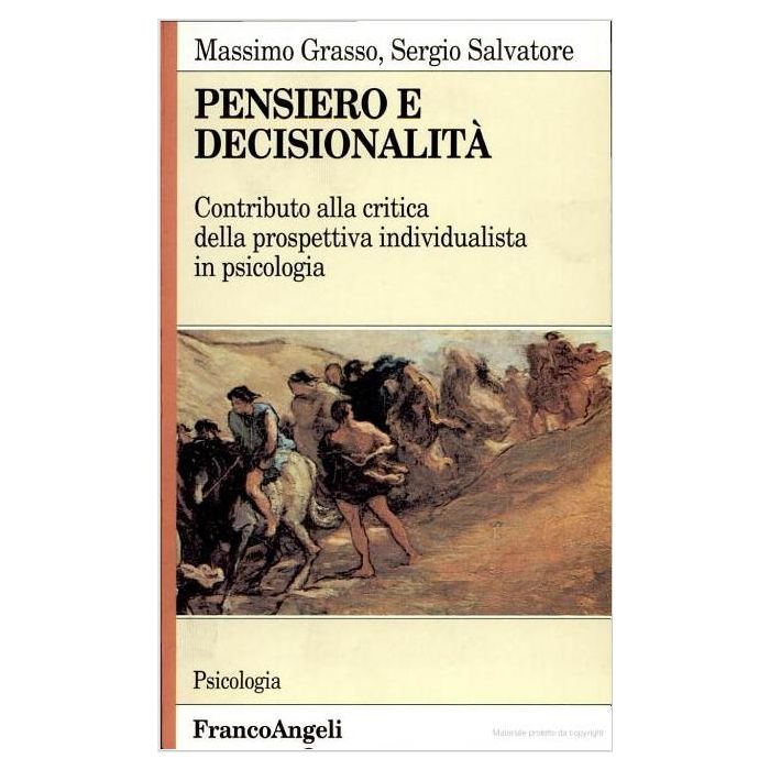 Pensiero E Decisionalita. Contributo Alla Critica Della Prospettiva Individualista In Psicologia - Grasso Massimo; Salvatore Sergio - Franco Angeli - 9788820499792
