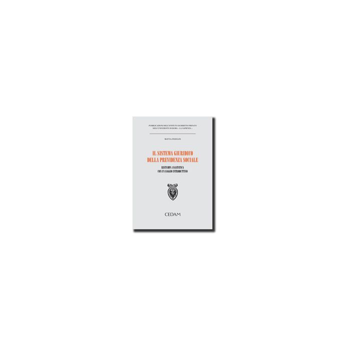 Il Sistema Giuridico Della Previdenza Sociale (Rist. Anast.). Ristampa Anastatica Con Un Saggio Introduttivo - Persiani Mattia - Cedam - 9788813291334 Il Sistema Giuridico Della Previdenza Sociale (Rist. Anast.). Ristampa Anastatica Con Un Saggio Introduttivo - Persiani Mattia - Cedam - 9788813291334