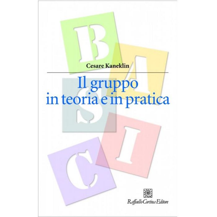Gruppo In Teoria E In Pratica. Uno Strumento Per Il Lavoro Psicologico, Clinico  E Sociale - Kaneklin Cesare - Cortina Libreria Milano - 9788870430844