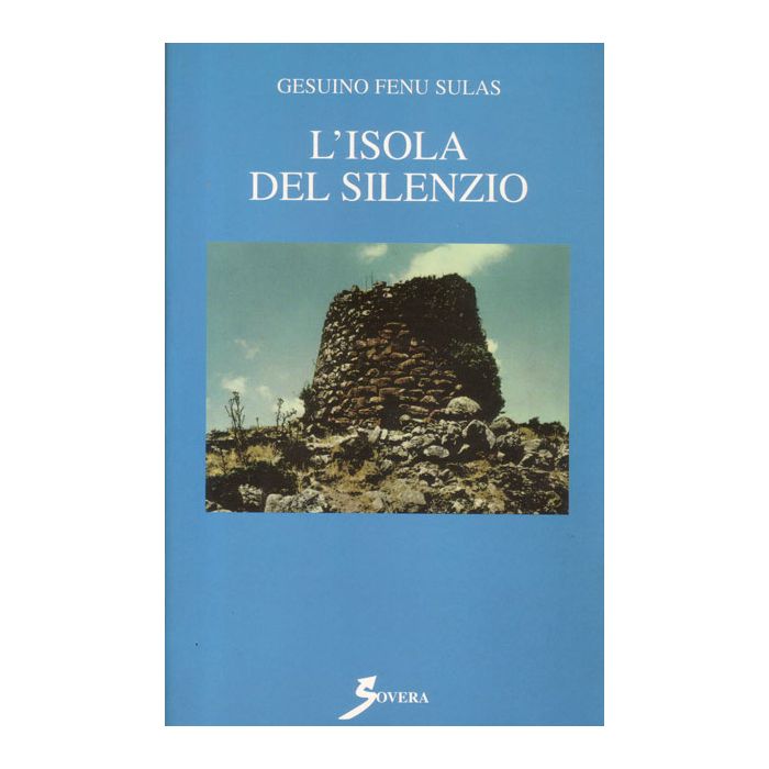 L' Isola del SIlenzio Sulas Gesuino Fenu Sovera 9788881240963 L' Isola del SIlenzio Sulas Gesuino Fenu Sovera 9788881240963