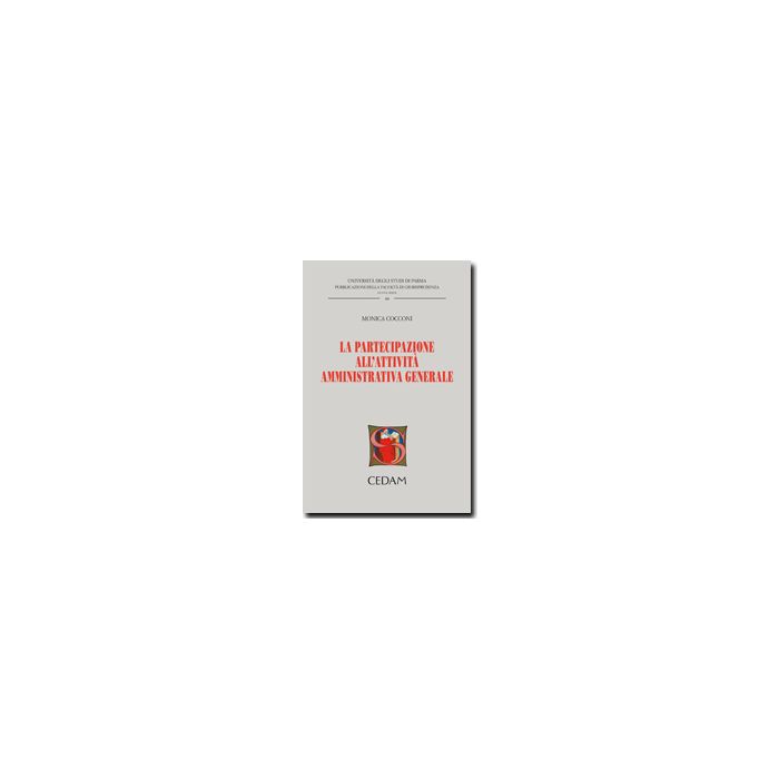 La Partecipazione All'attivita' Amministrativa Generale  - Cocconi Monica - Cedam - 9788813307417