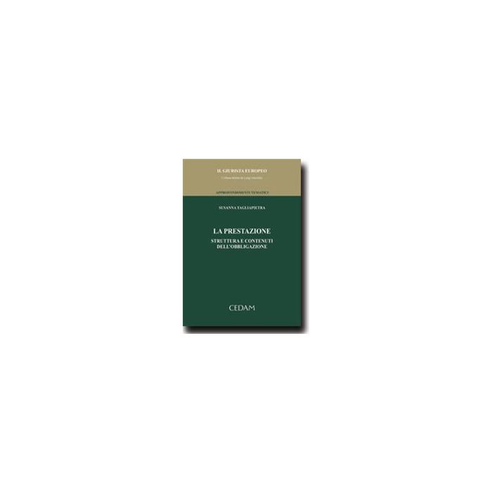 La Prestazione. Struttura E Contenuti Dell' Obbligazione  - Tagliapietra Susanna - Cedam - 9788813347062