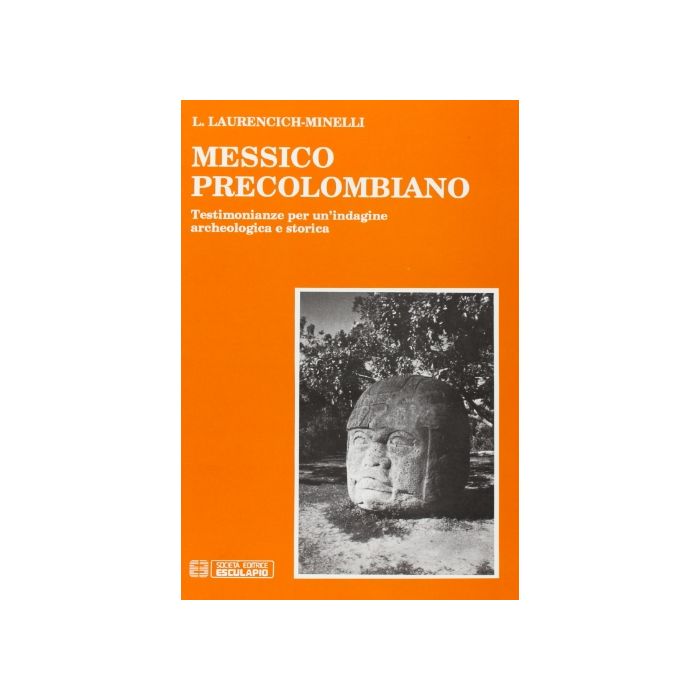 Messico Precolombiano. Testimonianze Per Un'indagine Archeologica E Storica Messico Precolombiano. Testimonianze Per Un'indagine Archeologica E Storica