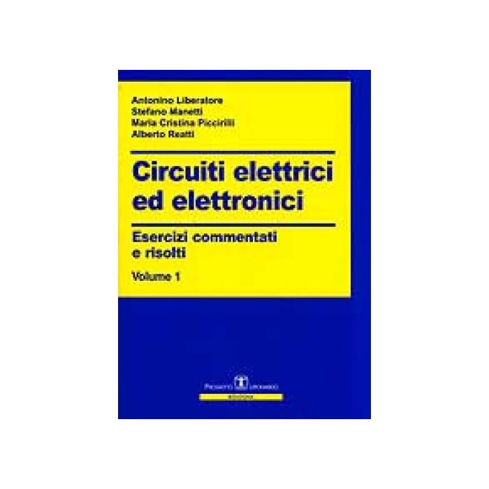 Circuiti Elettrici Ed Elettronici. Esercizi Commentati E Risolti