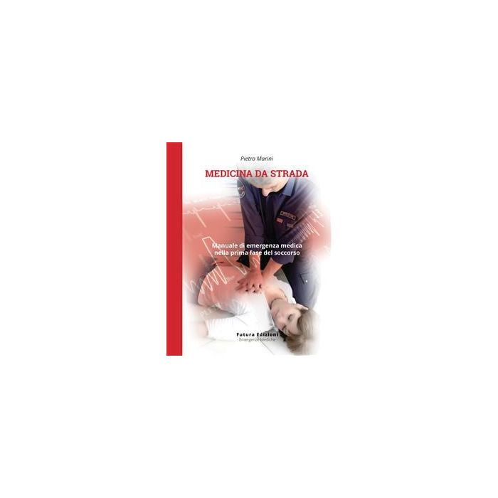 Pietro Marini Medicina da strada manuale di emergenza medica nella prima fase del soccorso Pietro Marini Medicina da strada manuale di emergenza medica nella prima fase del soccorso