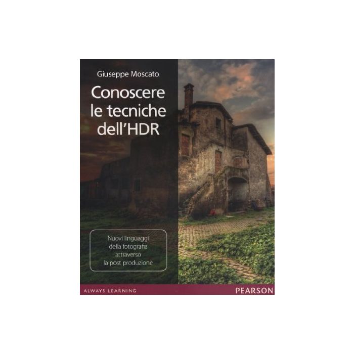 Conoscere le tecniche dell'HDR. Nuovi linguaggi della fotografia attraverso la post produzione