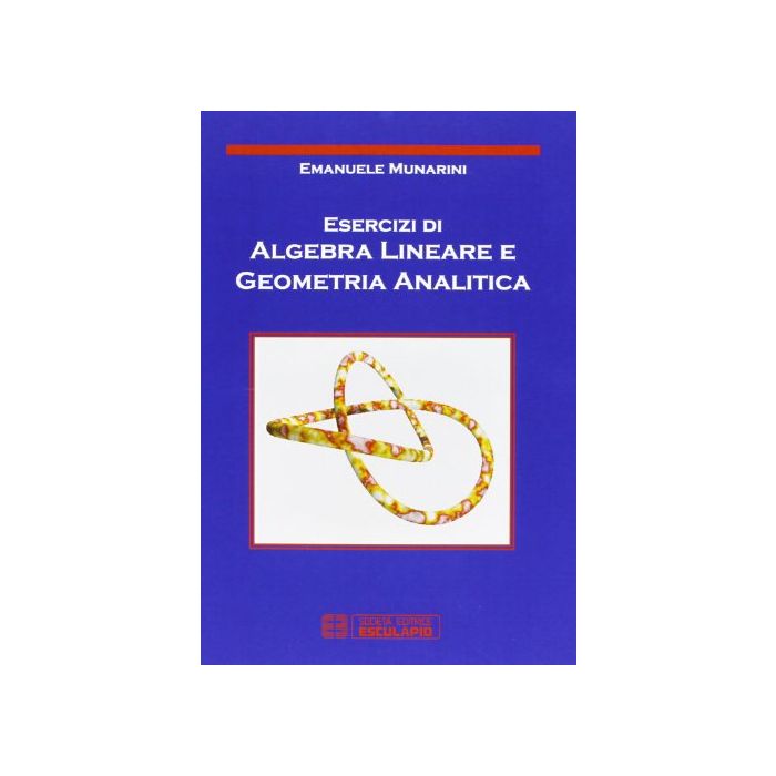 Esercizi Di Algebra Lineare E Geometria Analitica Esercizi Di Algebra Lineare E Geometria Analitica