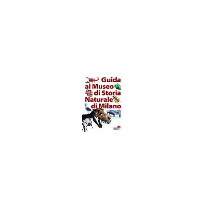 Guida Al Museo Di Storia Naturale Di Milano -  - Cortina Libreria Milano - 9788870431339