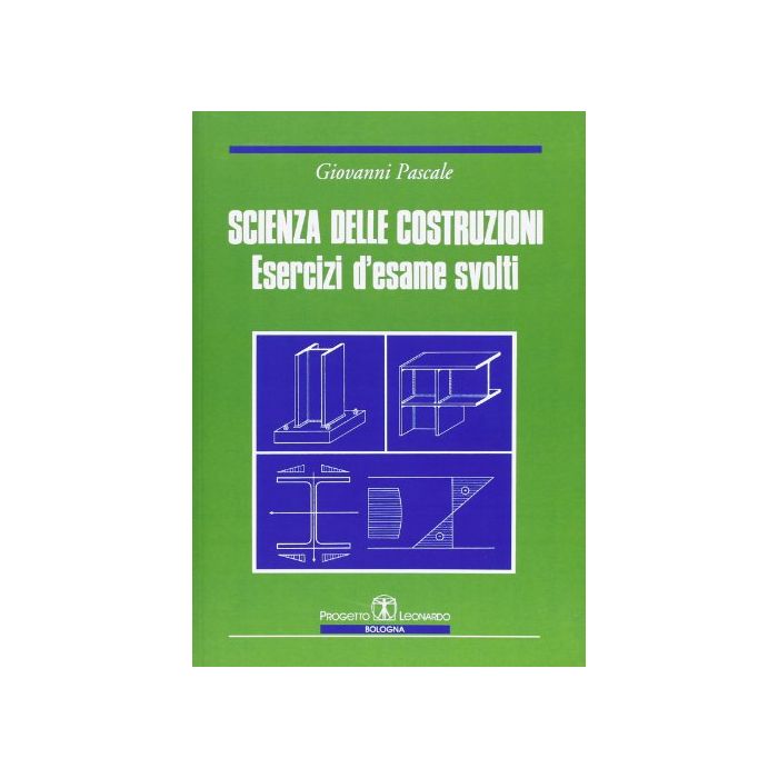 Scienza Delle Costruzioni. Esercizi D'esame Svolti