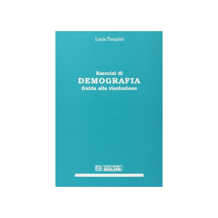 Esercizi Di Demografia. Guida Alla Risoluzione