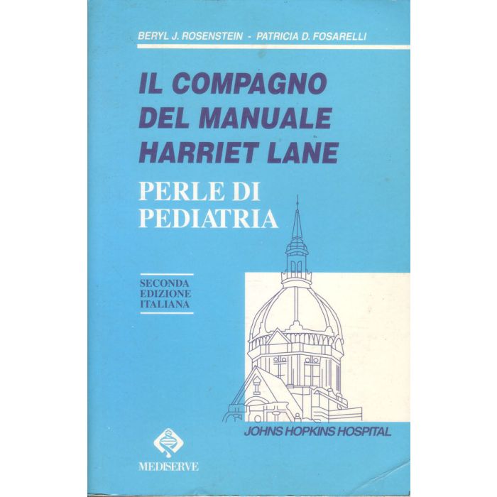Perle di Pediatria - Il Compagno del Manuale Harriet Lane Rosenstein Beryl J.; Fosarelli Patricia D. Mediserve Perle di Pediatria - Il Compagno del Manuale Harriet Lane Rosenstein Beryl J.; Fosarelli Patricia D. Mediserve