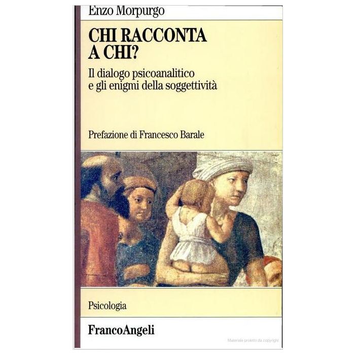 Chi Racconta A Chi? Il Dialogo Psicoanalitico E Gli Enigmi Della Soggettivita' - Morpurgo Enzo - Franco Angeli - 9788846404664 Chi Racconta A Chi? Il Dialogo Psicoanalitico E Gli Enigmi Della Soggettivita' - Morpurgo Enzo - Franco Angeli - 9788846404664