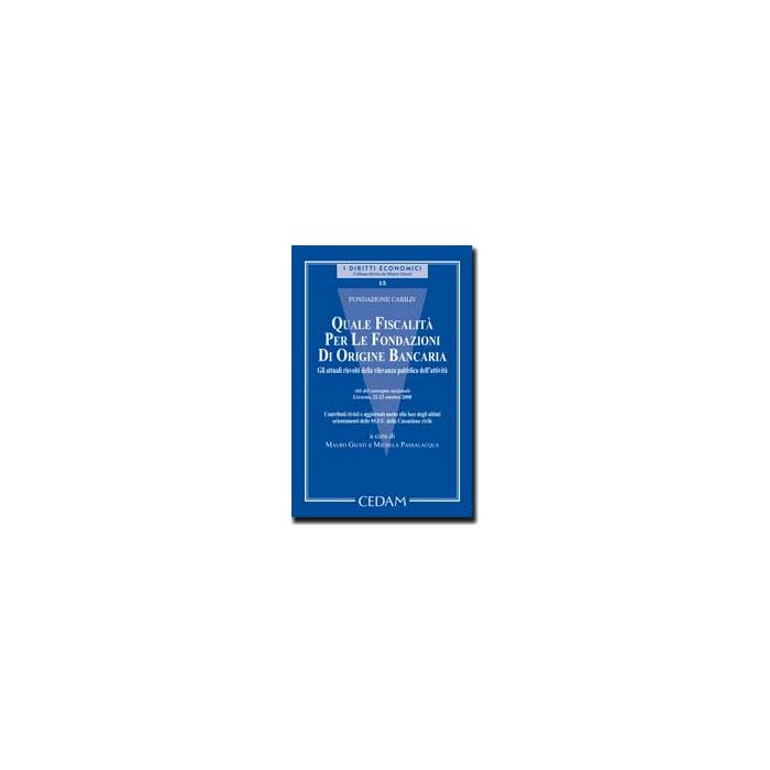 Quale Fiscalita' Per Le Fondazioni Di Origine Bancaria. Atti Del Convegno Nazionale (livorno, 22-23 Ottobre 2008) - Giusti M. ; Passalacqua M. - Cedam - 9788813298982 Quale Fiscalita' Per Le Fondazioni Di Origine Bancaria. Atti Del Convegno Nazionale (livorno, 22-23 Ottobre 2008) - Giusti M. ; Passalacqua M. - Cedam - 9788813298982
