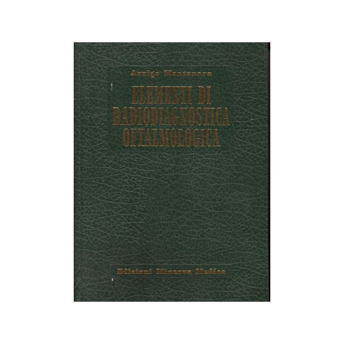 Elementi di Radiodiagnostica Oftalmologica Montanara Arrigo Minerva Medica