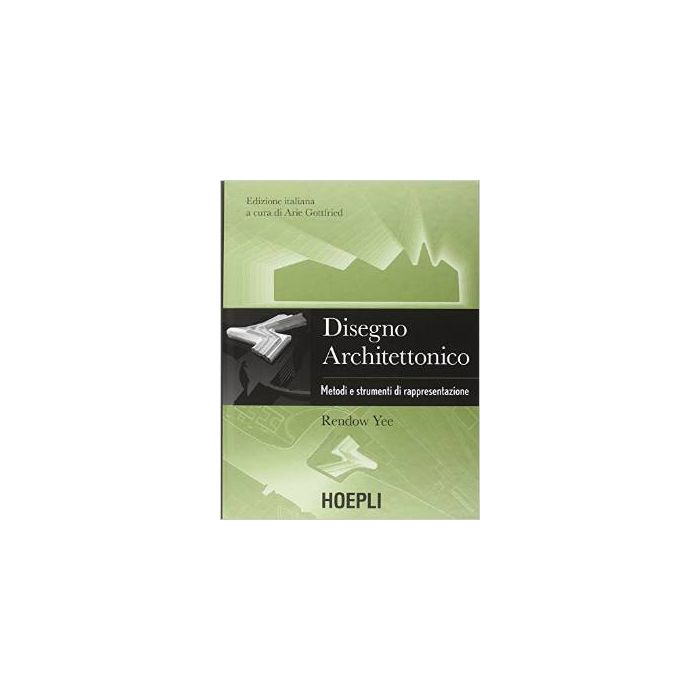 Disegno Architettonico. Metodi E Strumenti Di Rappresentazione - Yee Rendow - Hoepli - 9788820364199 - Architettura: Pratica Professionale Disegno Architettonico. Metodi E Strumenti Di Rappresentazione - Yee Rendow - Hoepli - 9788820364199 - Architettura: Pratica Professionale