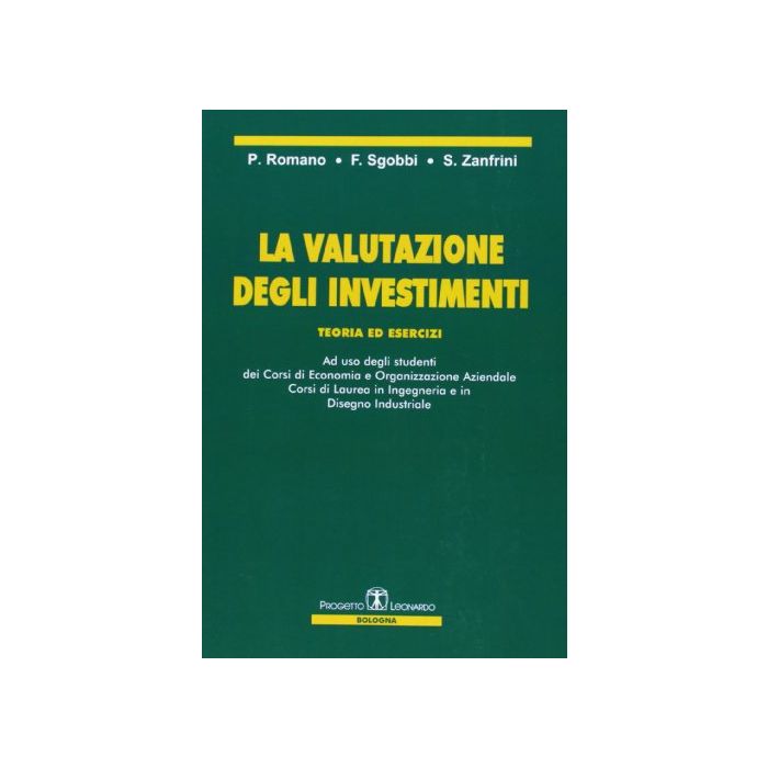 La Valutazione Degli Investimenti. Teoria Ed Esercizi La Valutazione Degli Investimenti. Teoria Ed Esercizi