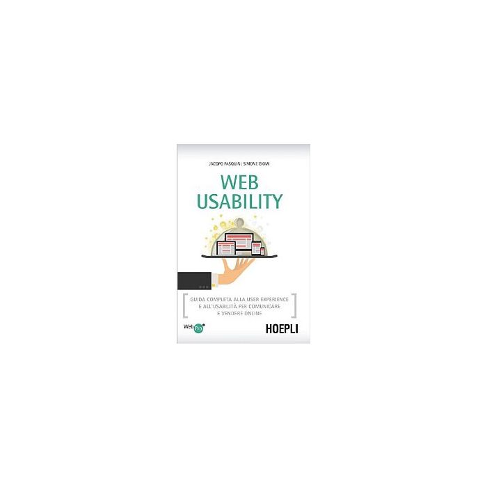 web-usability-guida-completa-alla-user-experience-e-all-usabilita-per-comunica-comunicare-e-vendere-online-pasquini-jacopo-giomi-simone-hoepli-9788820363390 web-usability-guida-completa-alla-user-experience-e-all-usabilita-per-comunica-comunicare-e-vendere-online-pasquini-jacopo-giomi-simone-hoepli-9788820363390