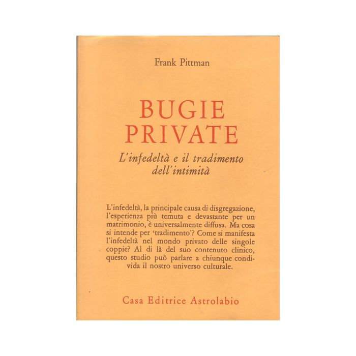 Bugie Private. L'infedelta' E Il Tradimento Dell'intimita' - Pittman Frank - Astrolabio - 9788834010341 Bugie Private. L'infedelta' E Il Tradimento Dell'intimita' - Pittman Frank - Astrolabio - 9788834010341