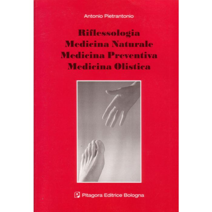 riflessologia-medicina-naturale-medicina-preventiva-medicina-olistica Pietrantonio Antonio Pitagora 9788837114756