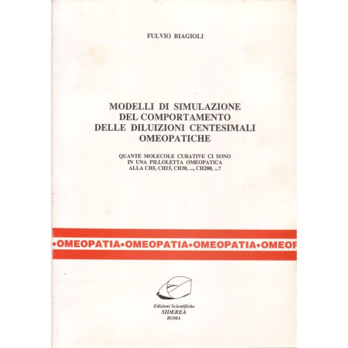 Modelli di simulazione del comportamento delle diluizioni centesimali omeopatiche [Biagioli - Siderea] Biagioli Fulvio Siderea