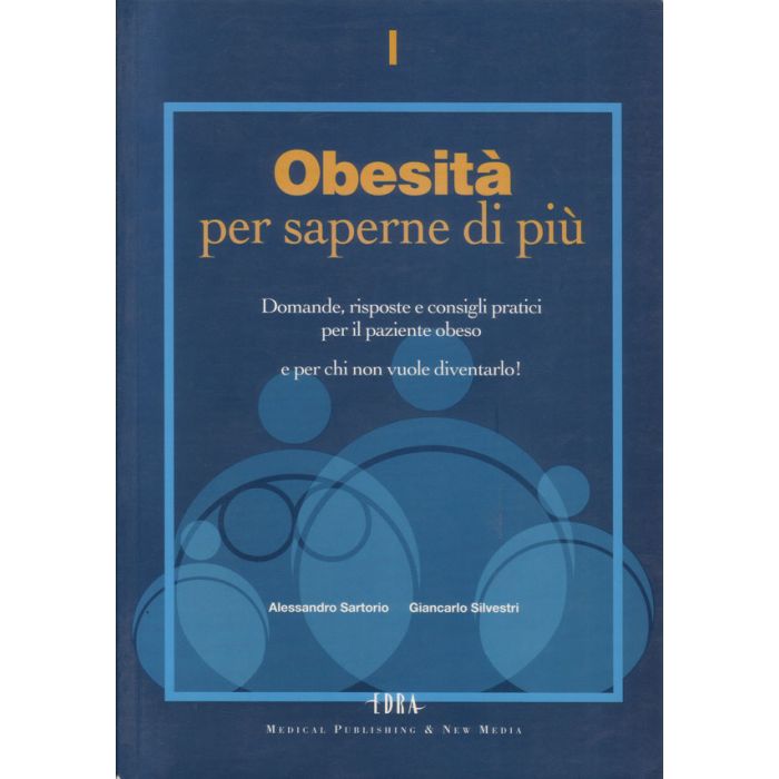 obesita-per-saperne-di-piu-domande-risposte-e-consigli-pratici-per-il-paziente-obeso-e-per-chi-non-vuole-diventarlo-sartorio-elsevier-masson-9788886457460