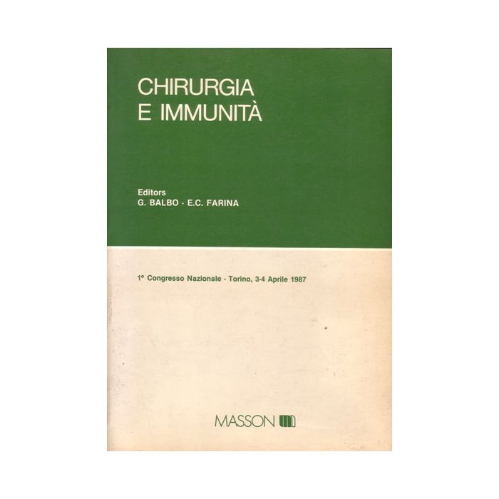 Chirurgia e immunità  -  Primo congresso nazionale Torino 3-4 aprile 1987 Balbo G.; Farina E. C.; Elsevier Masson Italia 9788821418211 8821418219