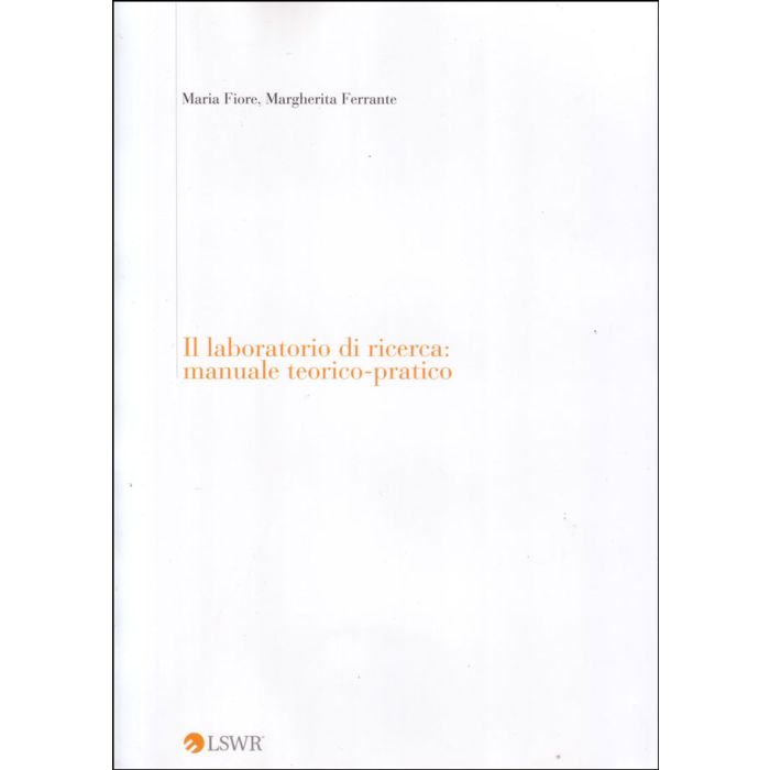 Il Laboratorio di Ricerca: Manuale Teorico Pratico  [Maria Fiore; Margherita Ferrante - Edra Elsevier Masson]