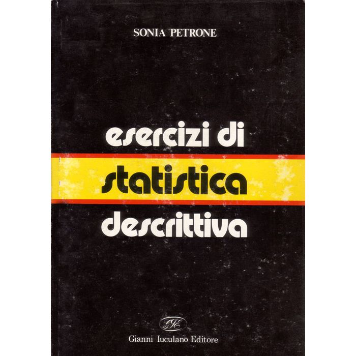 esercizi-di-statistica-descrittiva-petrone-iuculano-editore esercizi-di-statistica-descrittiva-petrone-iuculano-editore