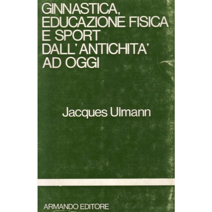 ginnastica-educazione-fisica-e-sport-dall-antichita-ad-oggi-ulmann-armando-editore