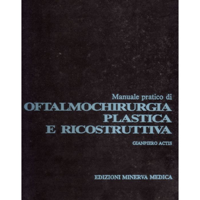 manuale-pratico-di-oftalmochirurgia-plastica-e-ricostruttiva-actis-minerva-medica manuale-pratico-di-oftalmochirurgia-plastica-e-ricostruttiva-actis-minerva-medica