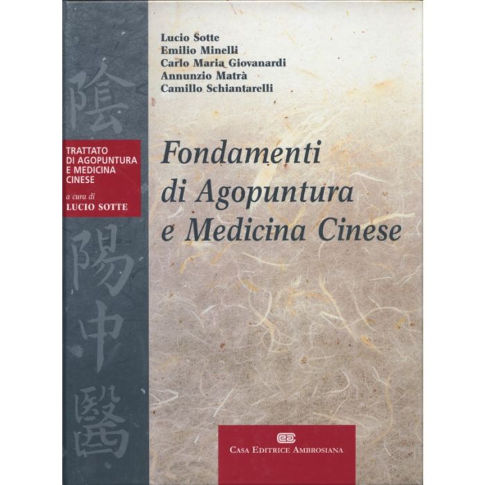 Sotte Lucio; Minelli; Giovanardi - Fondamenti di Agopuntura e Medicina Cinese (Trattato Medicina Cinese) - Ambrosiana Cea