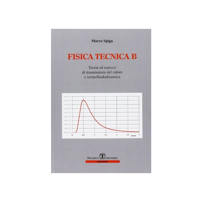 Fisica Tecnica B. Teoria E Esercizi Di Trasmissiooni Del Colore E Termofluidodinamica Fisica Tecnica B. Teoria E Esercizi Di Trasmissiooni Del Colore E Termofluidodinamica