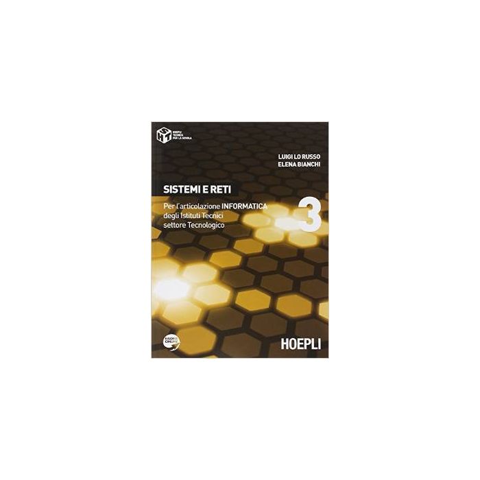 Sistemi E Reti. Con Espansione Online. Per Gli Ist. Tecnici Industriali Vol. 3 - Lo Russo Luigi; Bianchi Elena - Hoepli - 9788820351366 - Istruzione Tecnica, Materiale Educativo: Tecnologia Sistemi E Reti. Con Espansione Online. Per Gli Ist. Tecnici Industriali Vol. 3 - Lo Russo Luigi; Bianchi Elena - Hoepli - 9788820351366 - Istruzione Tecnica, Materiale Educativo: Tecnologia