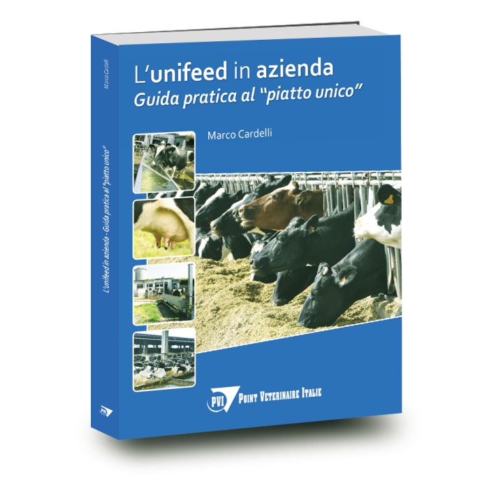 L'unifeed in azienda. Guida pratica al "piatto unico" [Cardelli - Point Veterinaire] 9788899211066