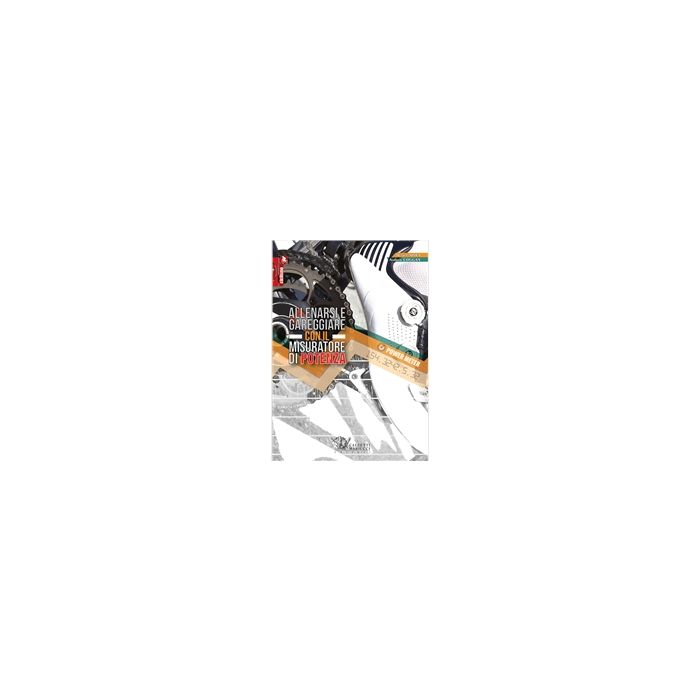 9788860283764 Allenarsi e gareggiare con il misuratore di potenza Allen Hunter; Coggan Andrew Calzetti e Mariucci 9788860283764 Allenarsi e gareggiare con il misuratore di potenza Allen Hunter; Coggan Andrew Calzetti e Mariucci