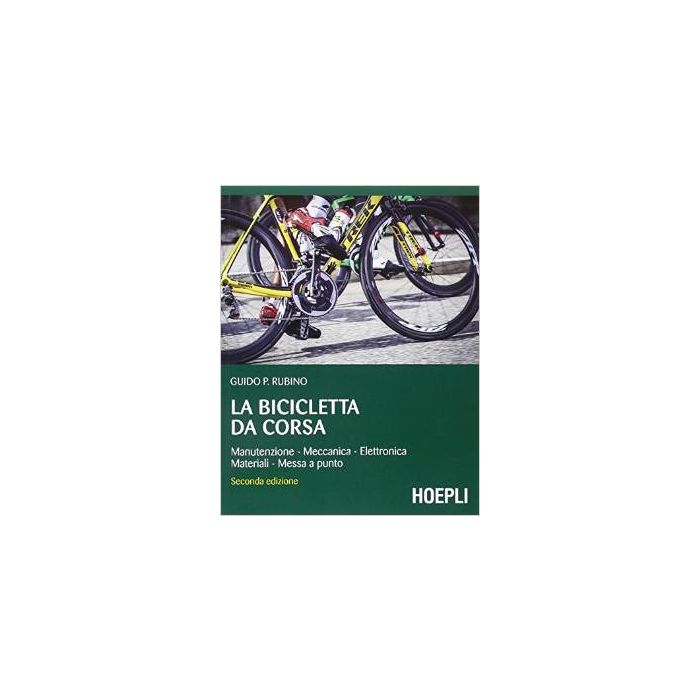 bicicletta-da-corsa-manutenzione-meccanica-elettronica-materiali-messa-a-punto-rubino-guido-p-hoepli-9788820366766