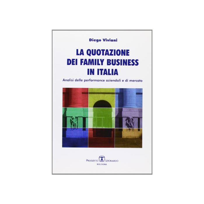 La Quotazione Dei Family Business In Italia. Analisi Delle Performance Aziendali E Di Mercato La Quotazione Dei Family Business In Italia. Analisi Delle Performance Aziendali E Di Mercato
