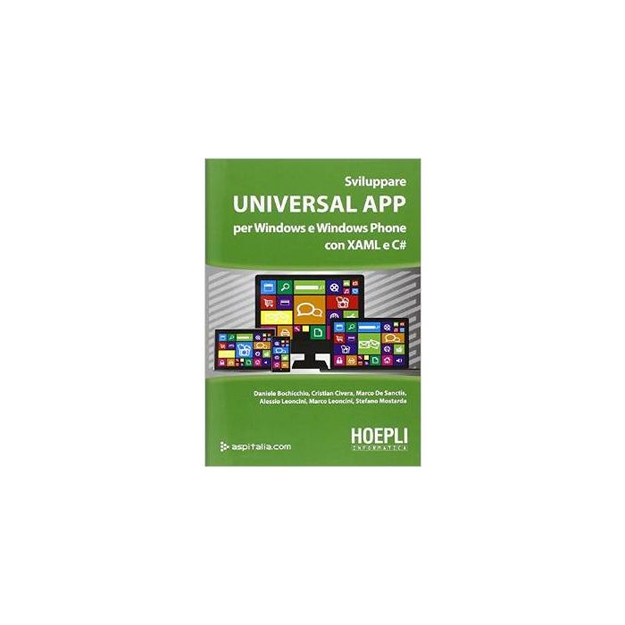 Sviluppare Universal App Per Windows E Windows Phone Con Xaml E C# - Bochicchio - Hoepli - 9788820365516 - Programmazione Di Computer Palmari, Programmazione Windows Sviluppare Universal App Per Windows E Windows Phone Con Xaml E C# - Bochicchio - Hoepli - 9788820365516 - Programmazione Di Computer Palmari, Programmazione Windows