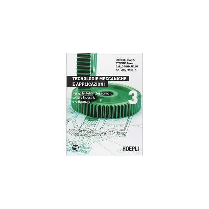 tecnologie-meccaniche-e-applicazioni-con-espansione-online-per-gli-ist-professionali-per-l-industria-e-l-artigianato-vol-3-hoepli-9788820351526