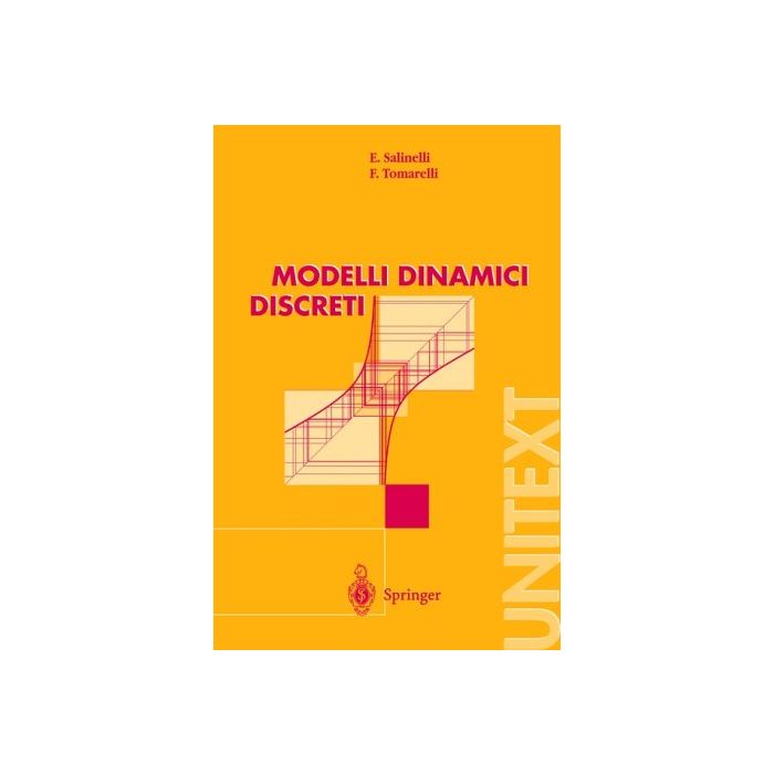 Modelli Dinamici Discreti - Salinelli Ernesto; Tomarelli Franco - Springer Verlag Italia - 9788847001879 Modelli Dinamici Discreti - Salinelli Ernesto; Tomarelli Franco - Springer Verlag Italia - 9788847001879