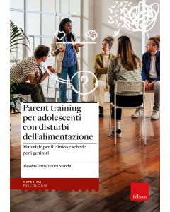 Parent training per adolescenti con disturbi dell'alimentazione. Materiale per il clinico e schede per i genitori (Gatti Alessia; Marchi Laura - Erickson)