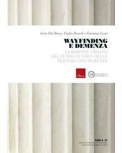 Wayfinding e demenza. L'ambiente urbano dal punto di vista delle persone con demenza (Dal Bosco Livio; Decarli Giulia; Leoni Giovanni - Erickson)