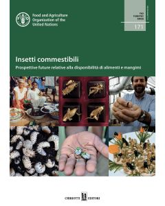 Insetti commestibili. Prospettive future relative alla disponibilità di alimenti e mangimi - FAO-Food - Chiriotti