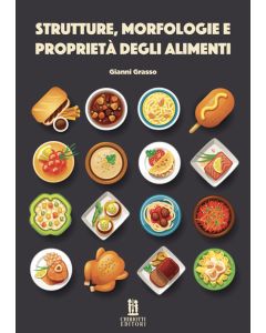 Strutture, morfologie e proprietà degli alimenti (Grasso Gianni - Chiriotti)