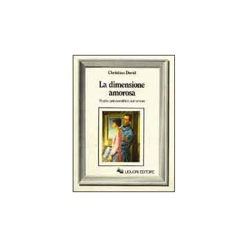 La dimensione amorosa - Studio psicoanalitico sull'amore