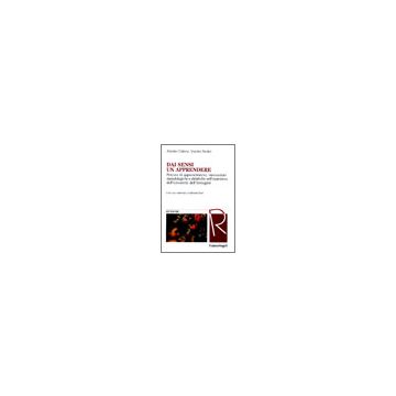 Dai Sensi Un Apprendere. Percorsi Di Apprendimento, Innovazioni Metodologiche E Didattiche Nell'esperienza Dell'universita' Dell'immagine - Ceriani Andrea; Nigro Valeria - Franco Angeli - 9788846473547
