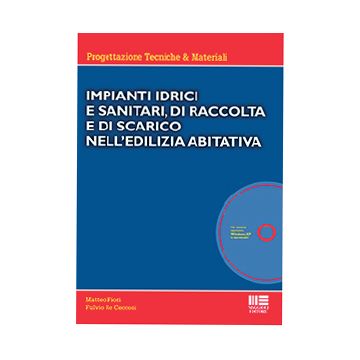 Impianti idrici e sanitari, di raccolta e di scarico nell'edilizia abitativa. Con CD-ROM