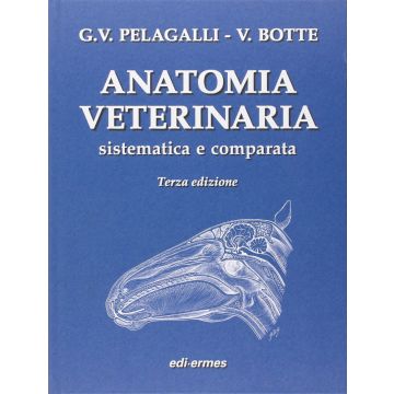 Anatomia Veterinaria, Sistematica e Comparata 3/ed. Voll.1/2